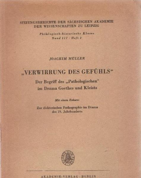 Verwirrung des Gefühls : der Begriff d. Patholog. im Drama Goethes u. Kleists; mit e. Exkurs: Zur dichterischen Pathographie im Drama des 19. Jahrhunderts.