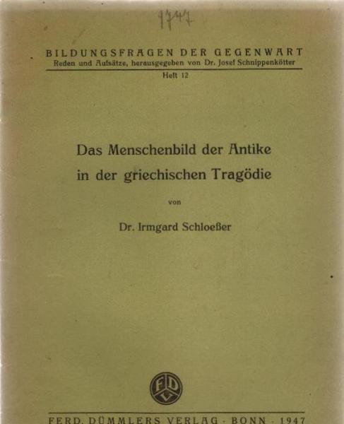 Das Menschenbild der Antike in der griechischen Tragödie : Vortrag.