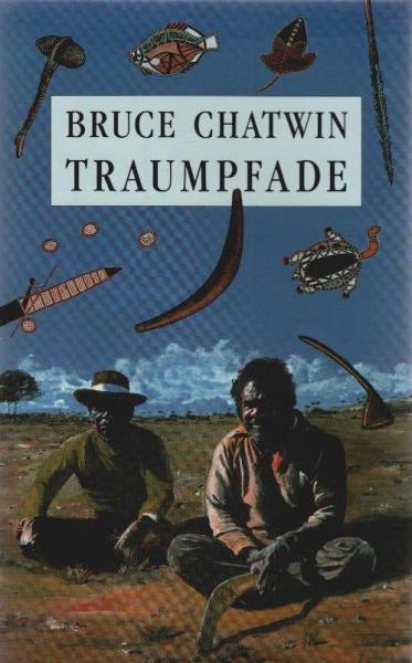 Traumpfade : Roman = The songlines.