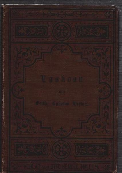 Laokoon oder über die Grenzen der Malerei und Poesie mit Erläuterungen verschiedener Punkte der alten Kunstgeschichte T. 1