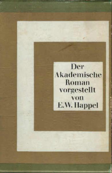 Der akademische Roman : Worinnen d. Studentenleben abgebildet wird. Mitsamt allem ...