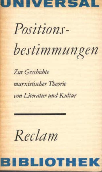 Positionsbestimmungen : zur Geschichte marxist. Theorie von Literatur u. Kultur am Ausgang d. 19. u. Beginn d. 20. Jh.