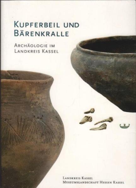Kupferbeil und Bärenkralle: Archäologie im Landkreis Kassel