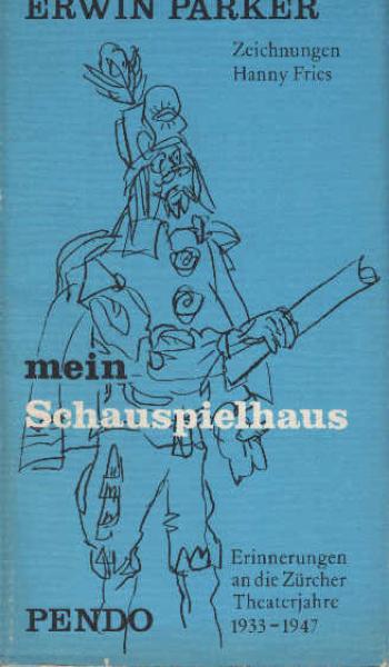 Mein Schauspielhaus : Erinnerungen an d. Zürcher Theaterjahre 1933 - 1947.