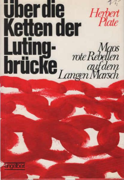 Über die Ketten der Lutingbrücke : Maos rote Rebellen auf d. langen Marsch.