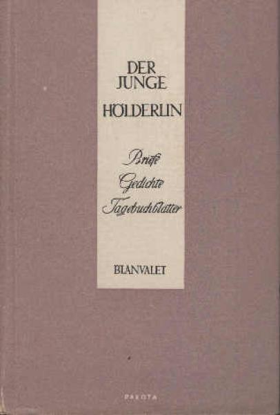 Der junge Hölderlin : Briefe, Tagebuchblätter, Gedichte.