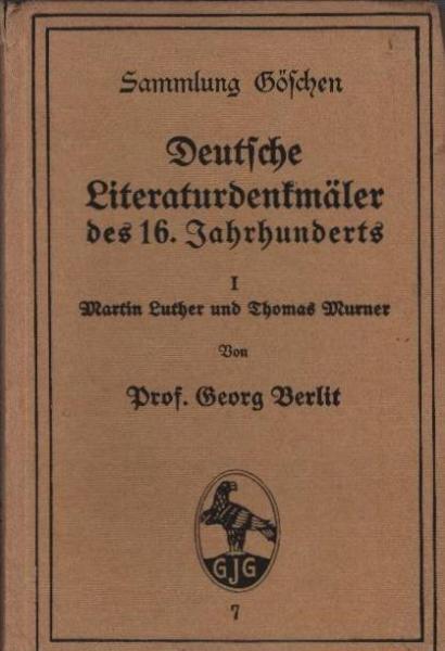 Deutsche Literaturdenkmäler des 16. Jahrhunderts; Teil: 1., Martin Luther u. Thomas Murner.