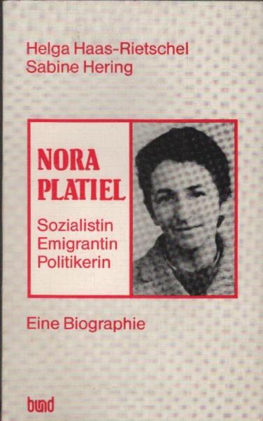 Nora Platiel : Sozialistin - Emigrantin - Politikerin ; eine Biographie.