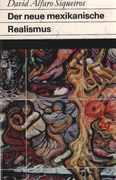 Der neue mexikanische Realismus : Reden u. Schriften zur Kunst.