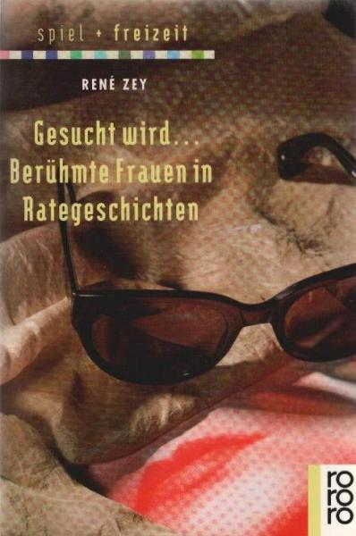 Gesucht wird ... : berühmte Frauen in Rategeschichten.