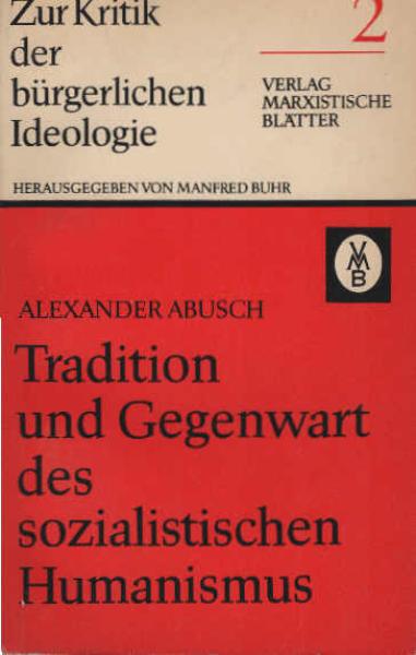 Tradition und Gegenwart des sozialistischen Humanismus.