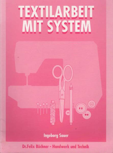 Textilarbeit mit System; Teil: [Hauptbd.].