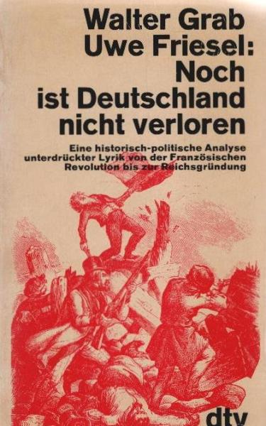 Noch ist Deutschland nicht verloren : e. histor.-polit. Analyse unterdrückter Lyrik von d. Franz. Revolution bis z. Reichsgründung.