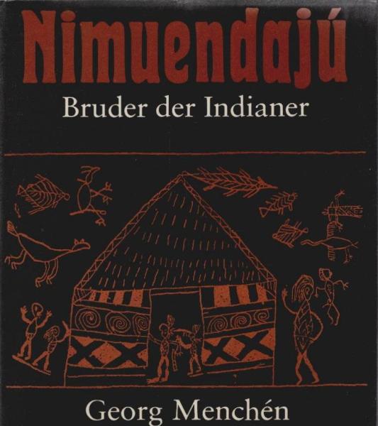 Nimuendaju : Bruder der Indianer.