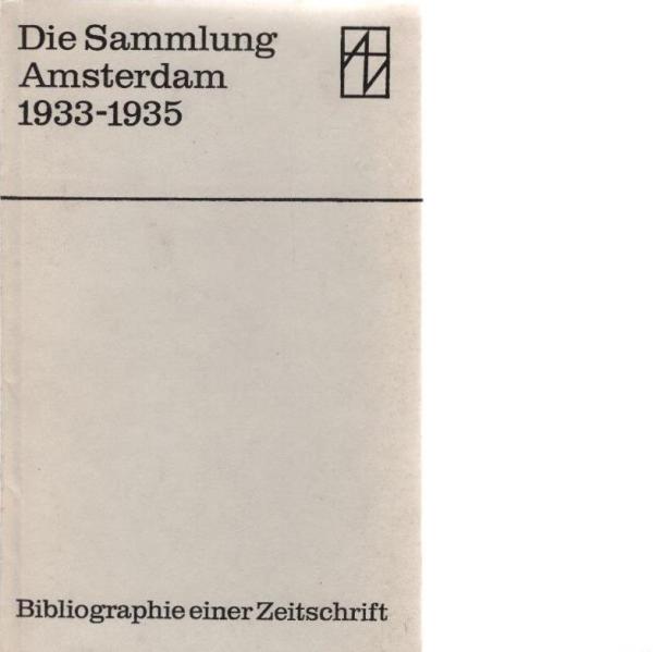 Die Sammlung. Amsterdam 1933 - 1935. Bibliographie einer Zeitschrift. Mit einem Vorwort von Günter Hartung.
