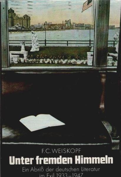 Unter fremden Himmeln : ein Abriss d. deutschen Literatur im Exil 1933 - 1947