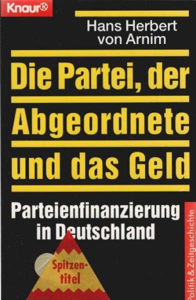 Die Partei, der Abgeordnete und das Geld : Parteienfinanzierung in Deutschland