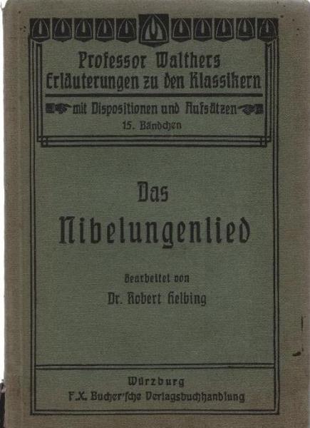 Das Nibelungenlied/ Walthers Erläuterungen zu den Klassiker, Bd. 15