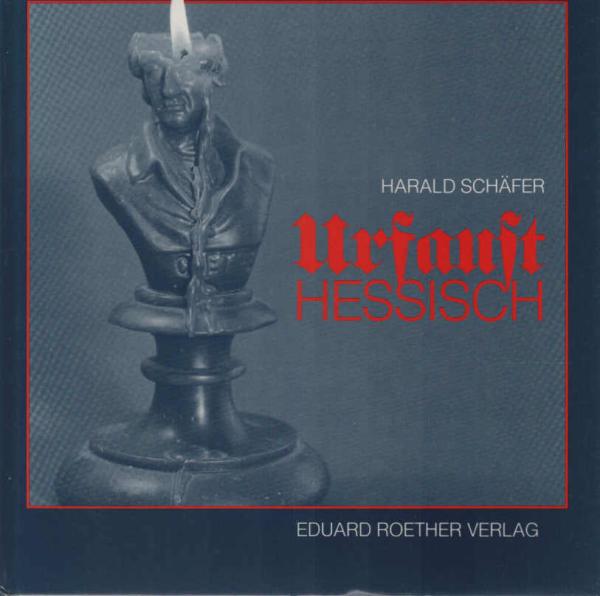 Urfaust / Hessisch frei nach Johann Wolfgang von Goethe u. Gerhard Bungert
