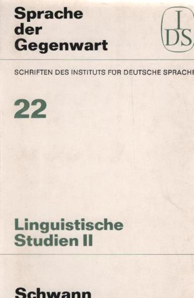 Linguistische Studien II. Sprache der Gegenwart. Schriften des Instituts für Deutsche Sprache 22