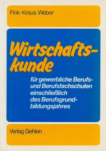 Wirtschaftskunde für gewerbliche Berufs- und Berufsfachschulen einschliesslich des Berufsgrundbildungsjahres; Teil: [Hauptbd.].