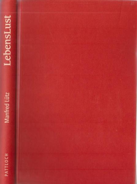 Lebenslust : wider die Diät-Sadisten, den Gesundheitswahn und den Fitness-Kult ; ein Buch über Risiken und Nebenwirkungen der Gesundheit und darüber, wie man länger Spaß am Leben hat.