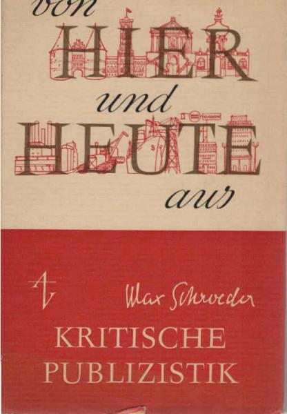 Von hier und heute aus : kritische Publizistik