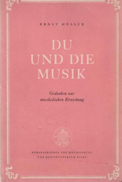 Du und die Musik : Gedanken zur musikalischen Erziehung.