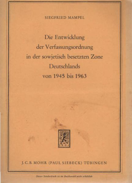 Die Entwicklung der Verfassungsordnung in der Sowjetzone Deutschlands von 1945 bis 1963.