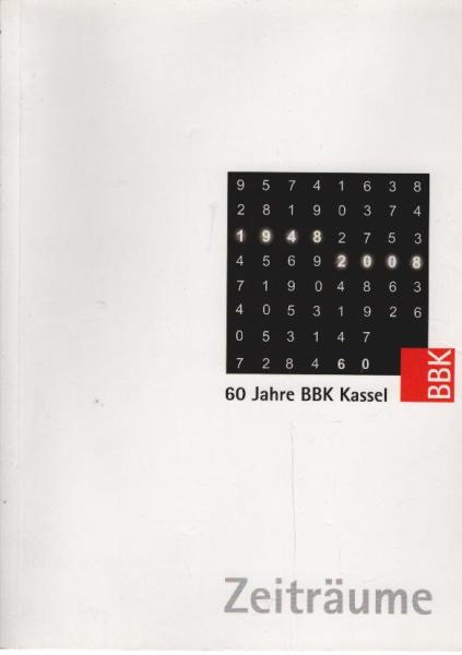 Zeiträume eine Ausstellung des BBK Kassel (Bundesverband Bildender Künstlerinnen und Künstler, Kassel-Nordhessen e.V.) zum 60-jährigen Bestehen des Verbandes ; Stadtmuseum Kassel, 26.10. - 30.11.2008