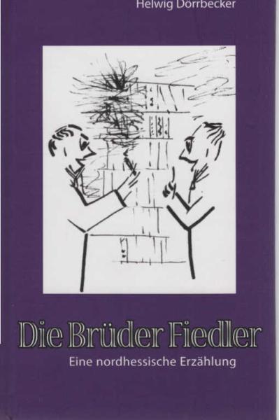 Die Brüder Fiedler : eine nordhessische Erzählung.