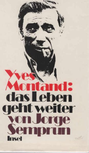 Yves Montand, das Leben geht weiter.