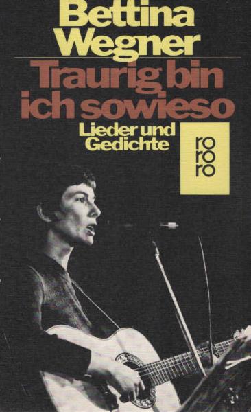 Traurig bin ich sowieso : Lieder u. Gedichte.