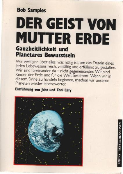 Der Geist von Mutter Erde : Ganzheitlichkeit u. planetares Bewusstsein.
