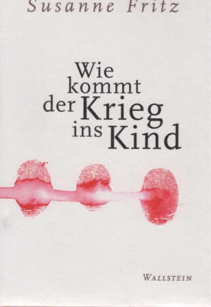 Wie kommt der Krieg ins Kind.