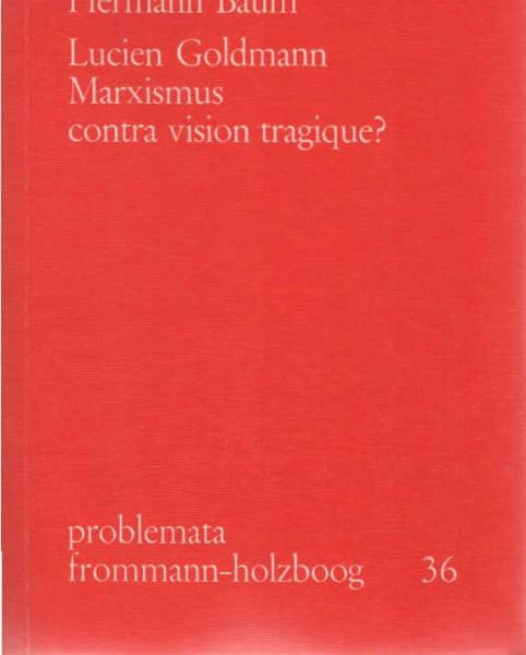 Lucien Goldmann "Marxismus contra vision tragique?".