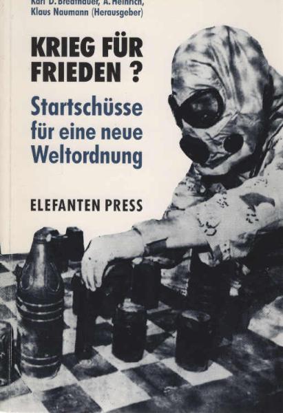 Krieg für Frieden? : Startschüsse für eine neue Weltordnung.