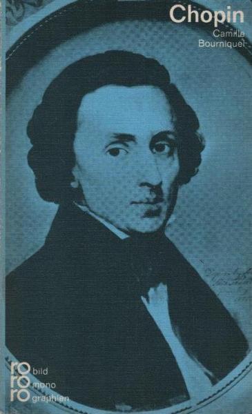 Frédéric Chopin in Selbstzeugnissen und Bilddokumenten.