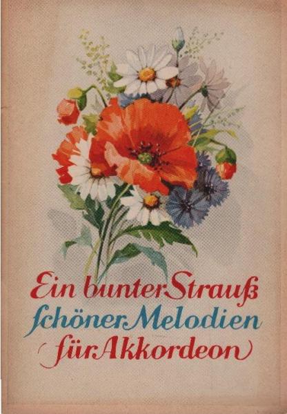 Ein bunter Strauß schöner Melodien für Akkordeon (= Preisslers Taschenalben; Nr. 100/ 2. Folge)