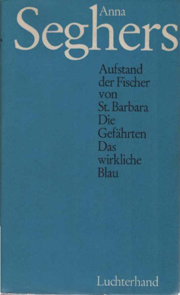 Aufstand der Fischer von St. BarbaraDie Gefährten. Das wirkliche Blau. Erzählungen.