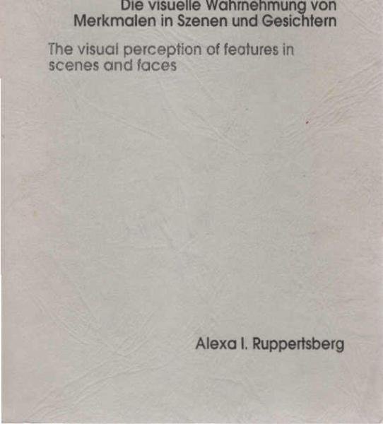 Dissertation. Die visuelle Wahrnehmung von Merkmalen in Szenen und Gesichtern. The visual perseption of features in scenes and faces.