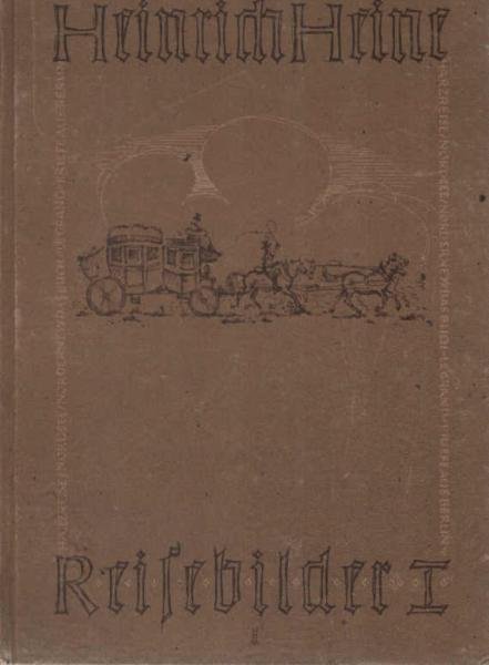 Reisebilder Teil 1. Harzreise, Nordsee, Norderney, das Buch le grand, Briefe aus Berlin.