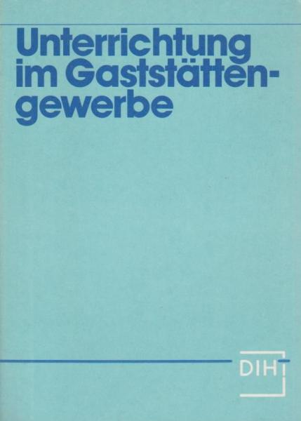 Unterrichtung im Gaststättengewerbe : Merksätze der Industrie- und Handelskammern.