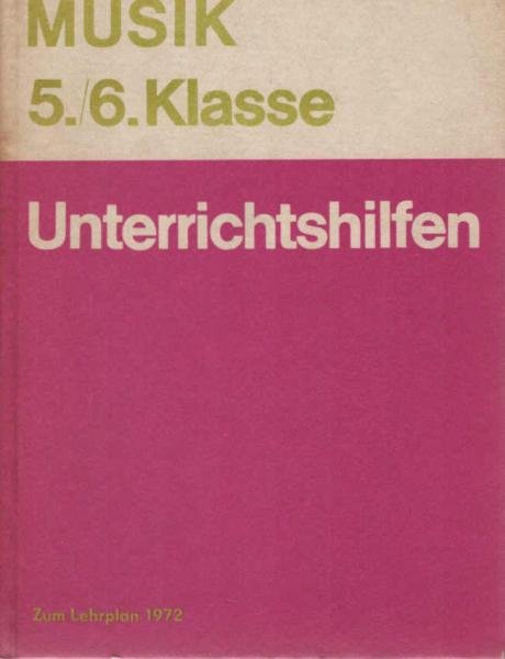 Unterrichtshilfen MusikTeil: Klasse 5 u. 6., Zum Lehrplan 1972.