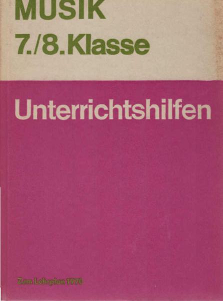 MusikTeil: Klasse 7 u. 8., Zu den Stoffverteilungsplänen 1968 und 1969 : [Zum Lehrplan 1970].