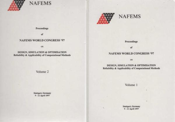 Proceedings of NAFEMS World Congress '97 on Design, Simulation & Optimisation : reliability & applicability of computational methods ; Stuttgart, Germany, 9 - 11 April 1997. 2 Volumes.
