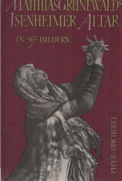 Matthias Grünewalds Isenheimer Altar : In 47 Bildern.