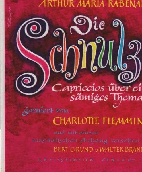 Die Schnulze : Capriccios über e. sämiges Thema. Garniert von Charlotte Flemming u. mit einem musikalischen Anhang versehen