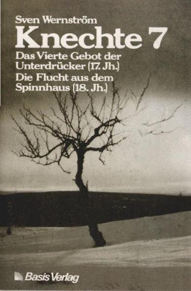 Knechte; Teil: 7., Das Vierte Gebot der Unterdrücker (17. Jh.) Die Flucht aus dem Spinnhaus (18. Jh.).