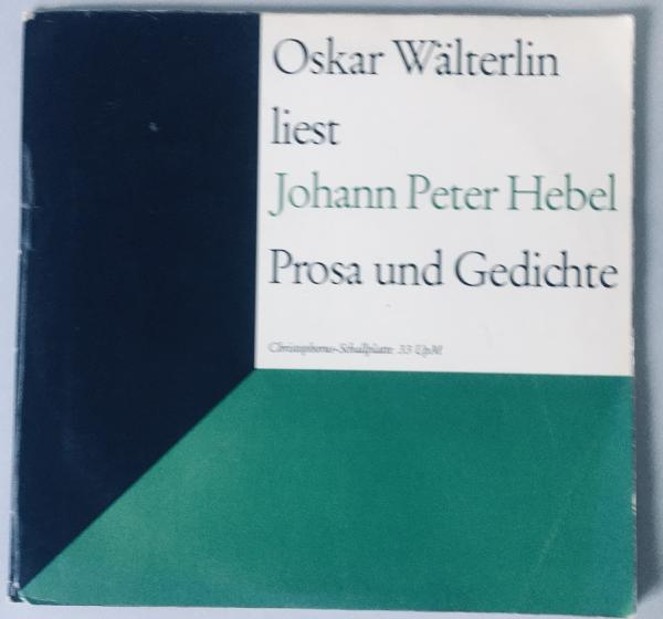 Oskar Wälterlin liest Johann Peter Hebel. Prosa und Gedichte [Vinyl].